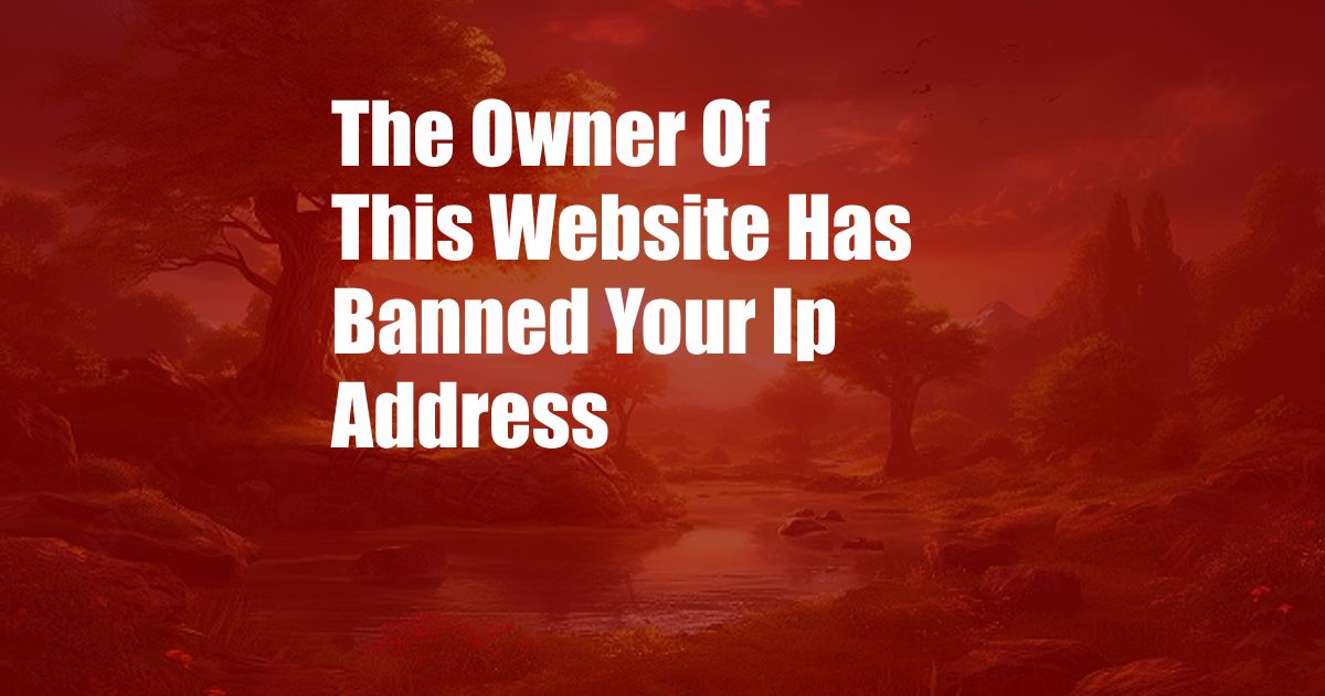 The Owner Of This Website Has Banned Your Ip Address