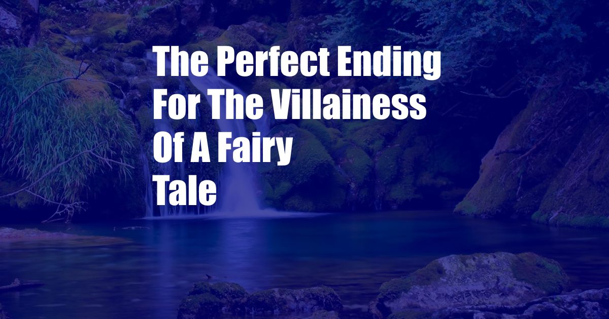 The Perfect Ending For The Villainess Of A Fairy Tale