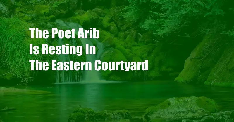 The Poet Arib Is Resting In The Eastern Courtyard