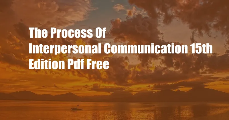 The Process Of Interpersonal Communication 15th Edition Pdf Free