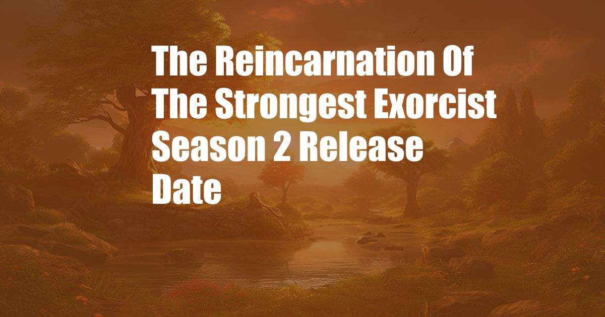 The Reincarnation Of The Strongest Exorcist Season 2 Release Date