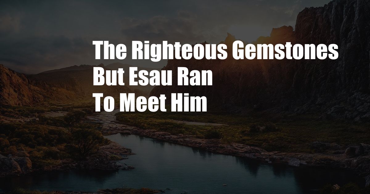 The Righteous Gemstones But Esau Ran To Meet Him