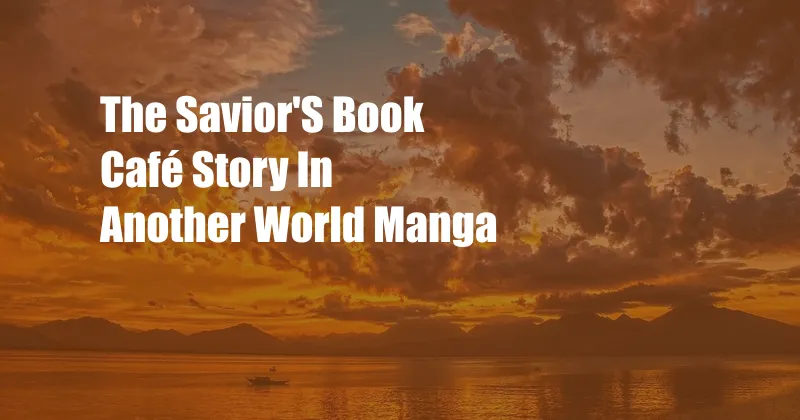 The Savior'S Book Café Story In Another World Manga