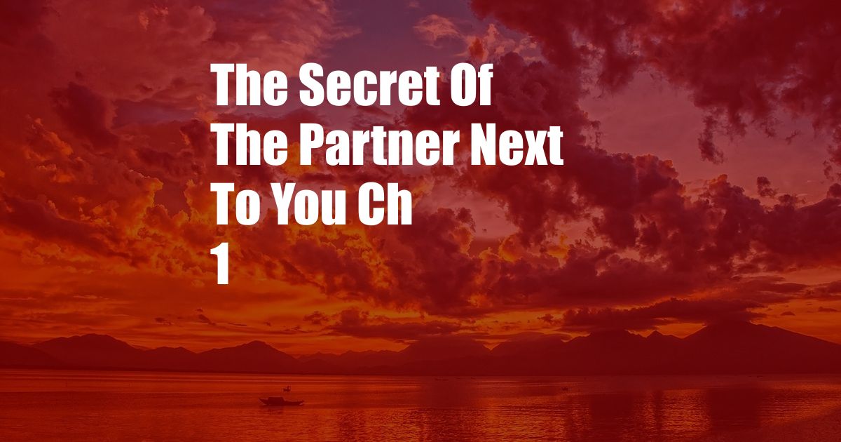 The Secret Of The Partner Next To You Ch 1