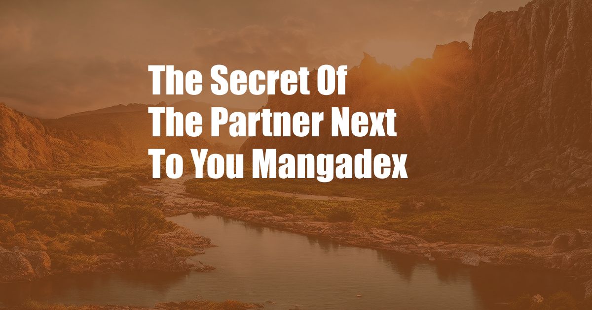 The Secret Of The Partner Next To You Mangadex