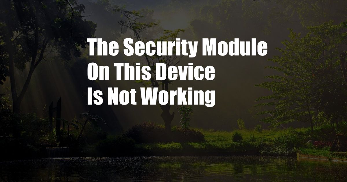 The Security Module On This Device Is Not Working