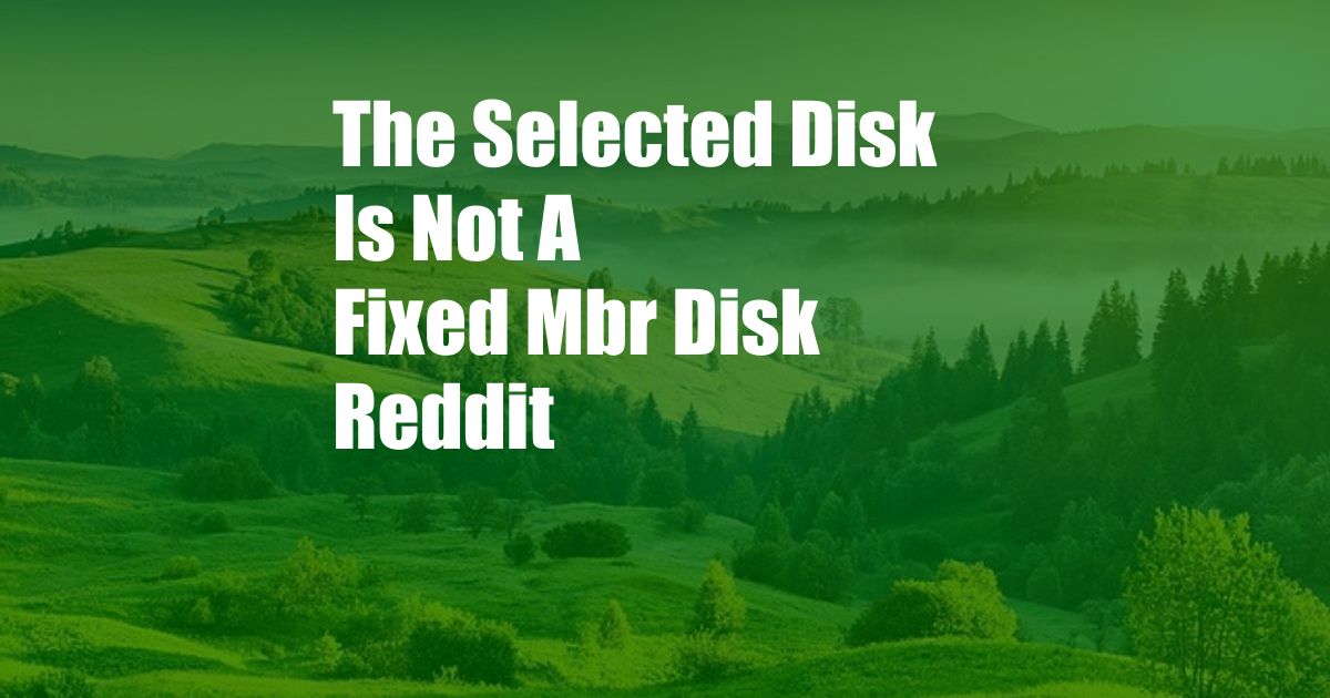 The Selected Disk Is Not A Fixed Mbr Disk Reddit