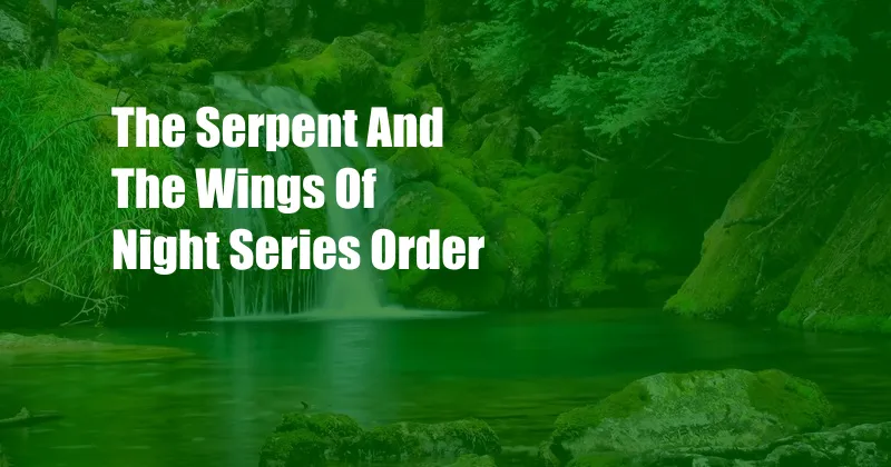 The Serpent And The Wings Of Night Series Order