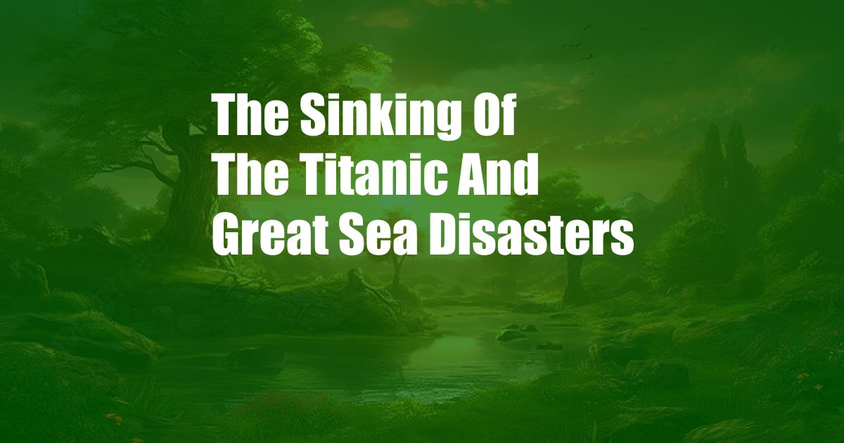 The Sinking Of The Titanic And Great Sea Disasters