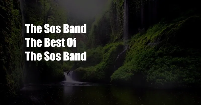 The Sos Band The Best Of The Sos Band