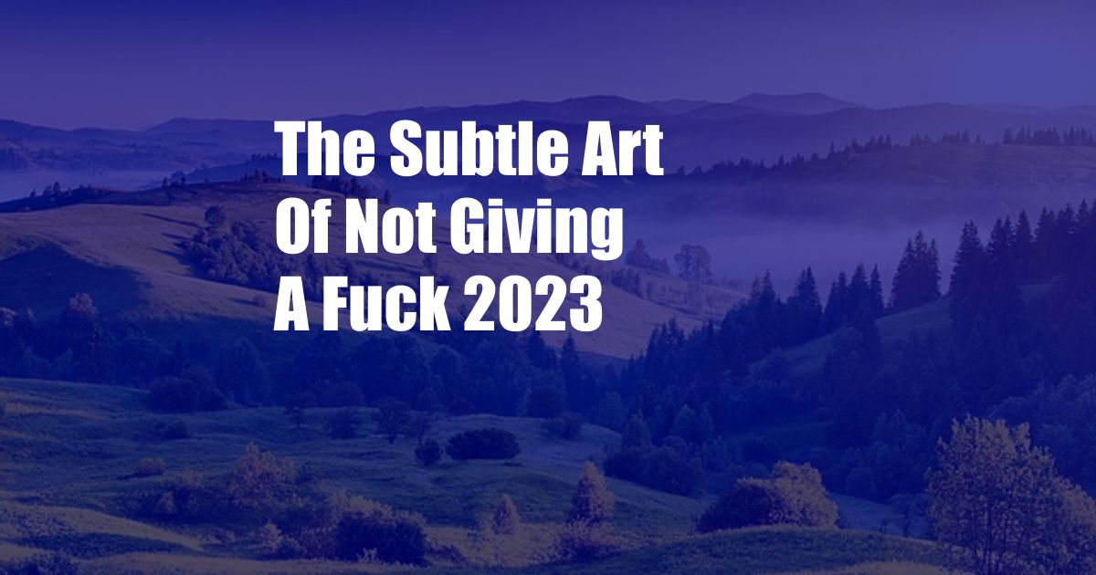 The Subtle Art Of Not Giving A Fuck 2023
