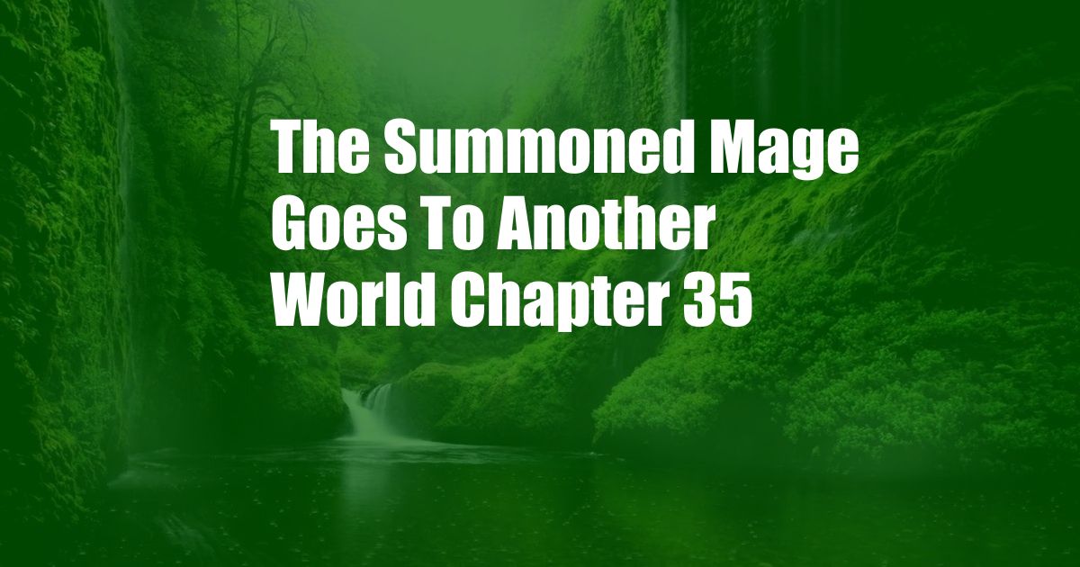 The Summoned Mage Goes To Another World Chapter 35