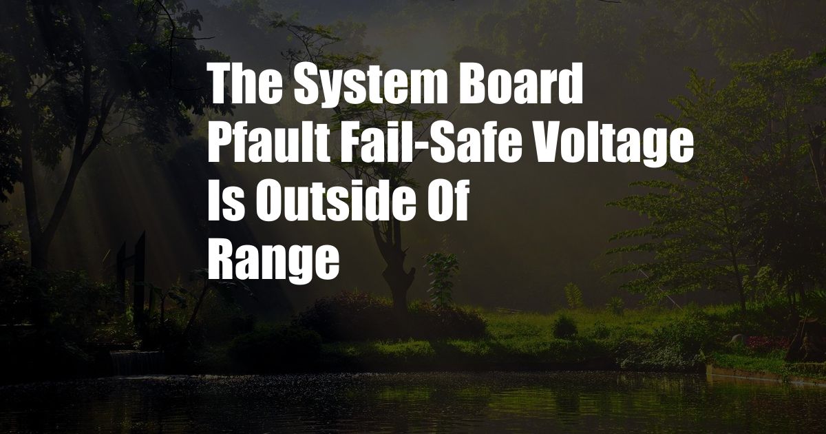 The System Board Pfault Fail-Safe Voltage Is Outside Of Range