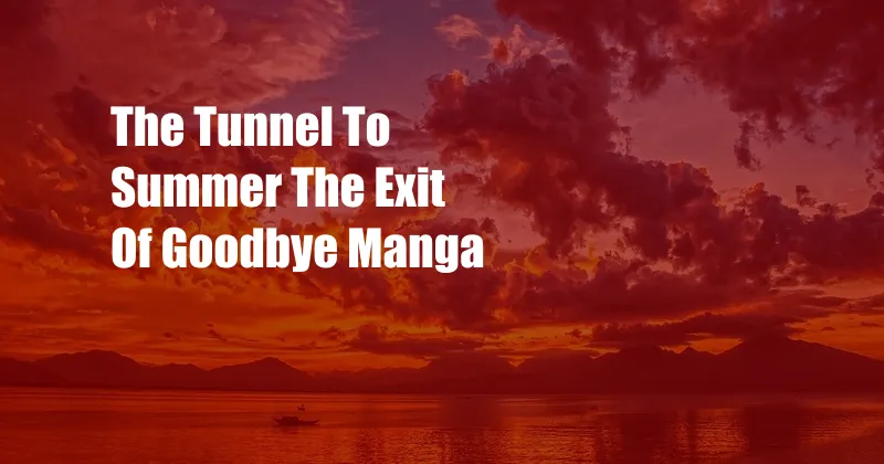 The Tunnel To Summer The Exit Of Goodbye Manga