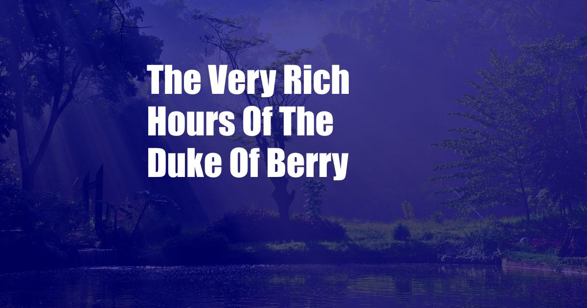 The Very Rich Hours Of The Duke Of Berry