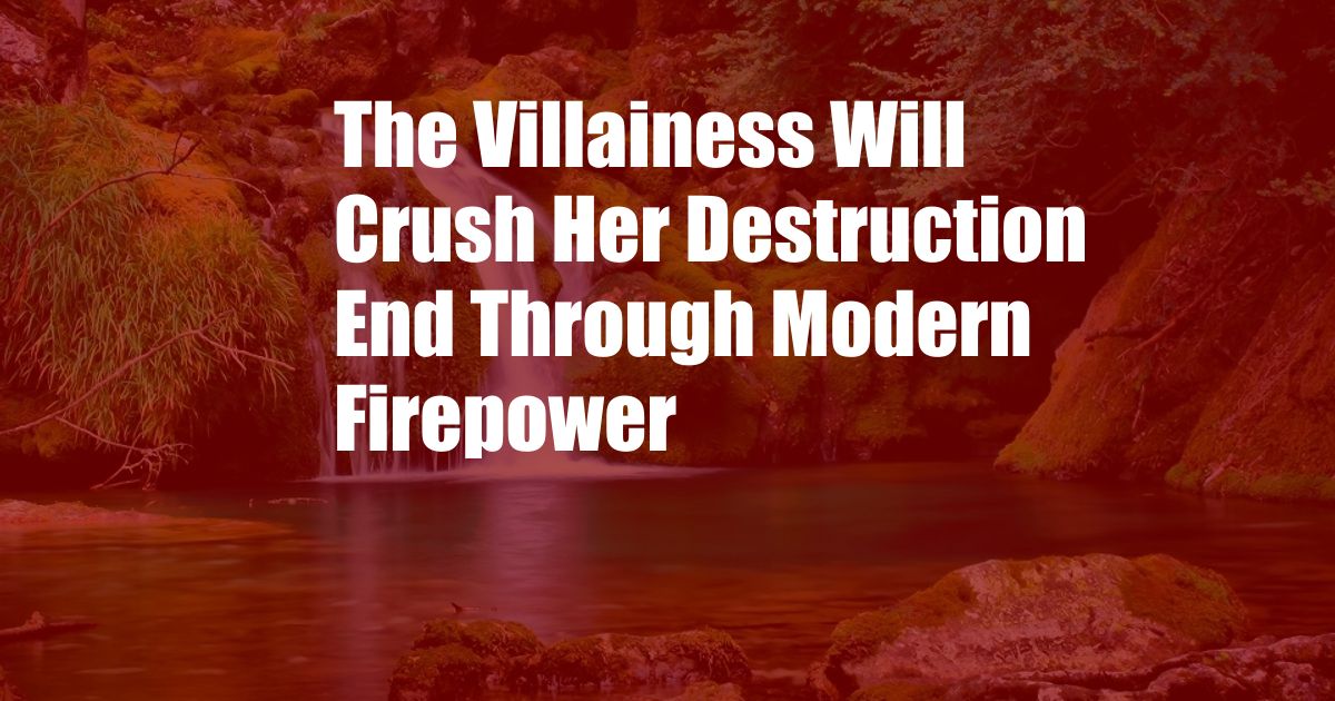 The Villainess Will Crush Her Destruction End Through Modern Firepower