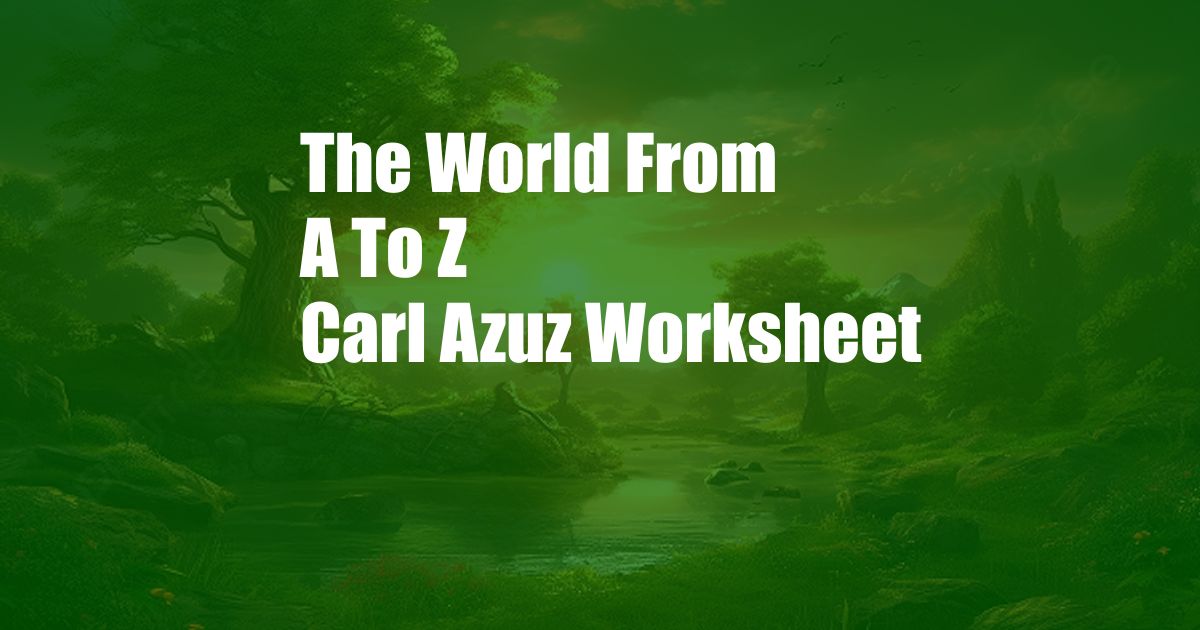 The World From A To Z Carl Azuz Worksheet