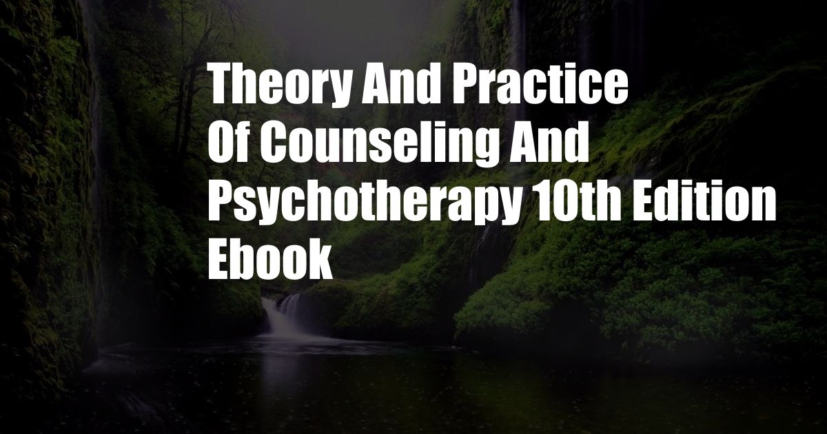 Theory And Practice Of Counseling And Psychotherapy 10th Edition Ebook