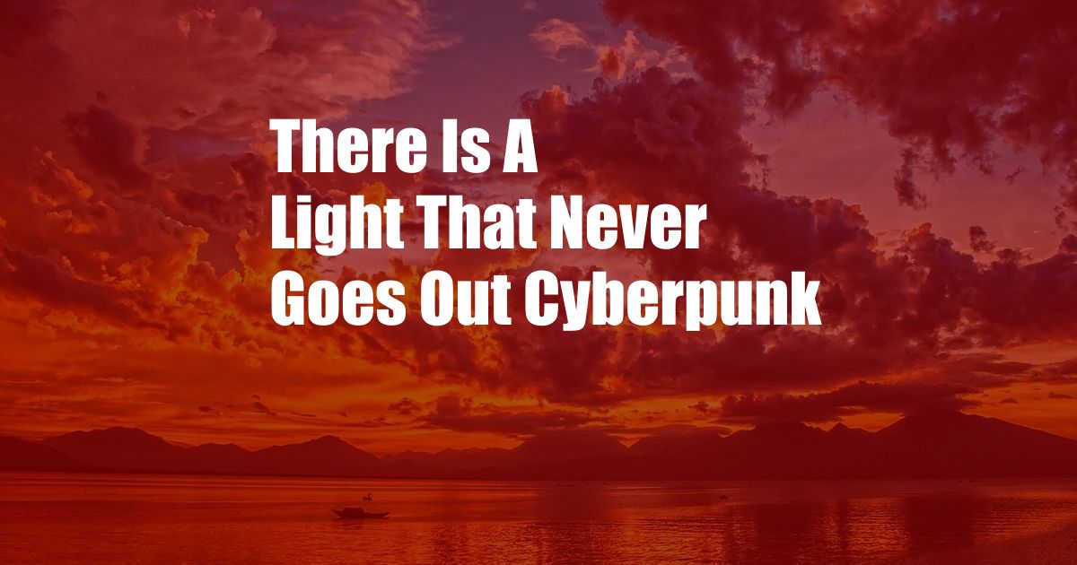 There Is A Light That Never Goes Out Cyberpunk