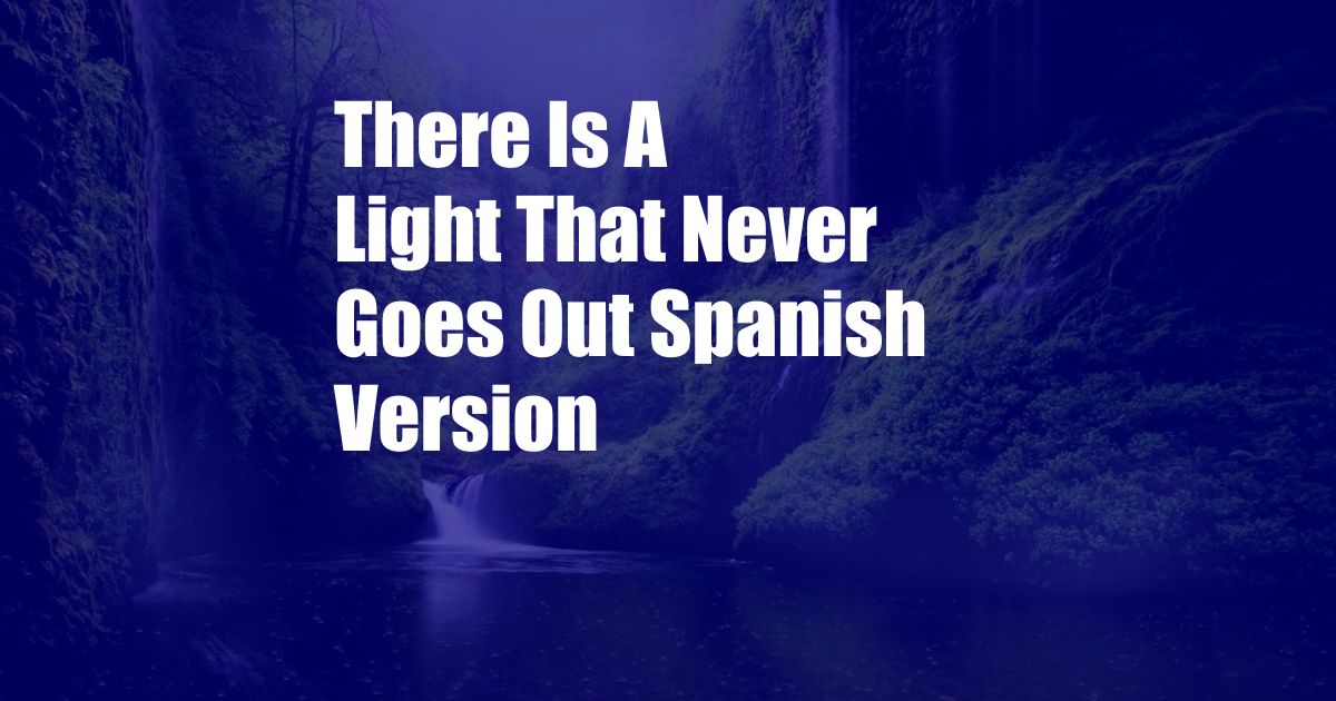 There Is A Light That Never Goes Out Spanish Version