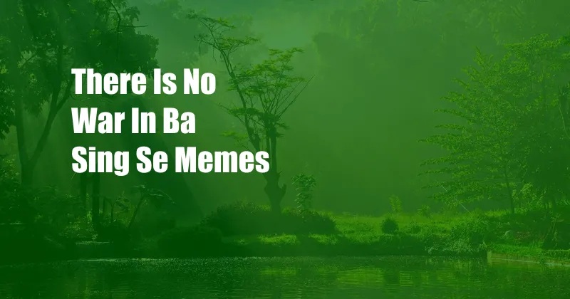There Is No War In Ba Sing Se Memes