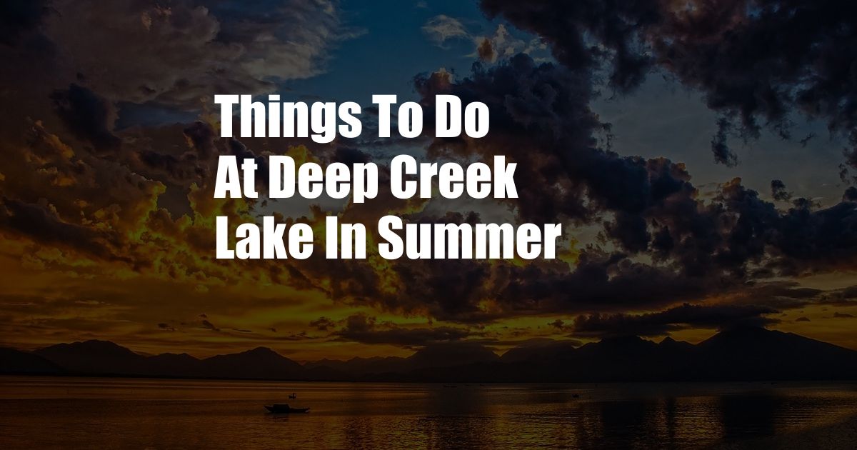 Things To Do At Deep Creek Lake In Summer