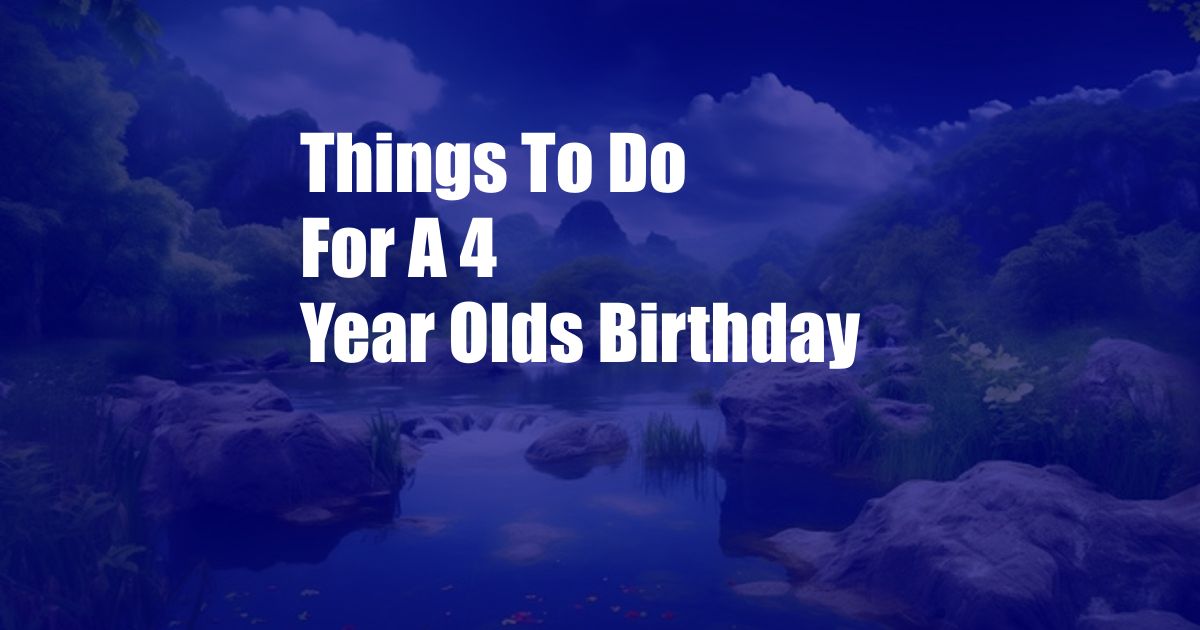 Things To Do For A 4 Year Olds Birthday