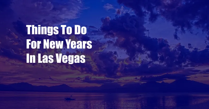 Things To Do For New Years In Las Vegas
