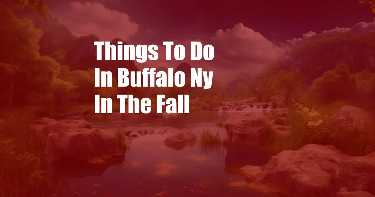 Things To Do In Buffalo Ny In The Fall
