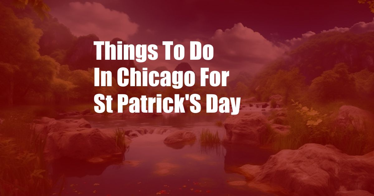 Things To Do In Chicago For St Patrick'S Day