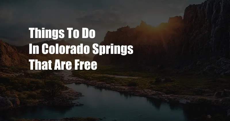 Things To Do In Colorado Springs That Are Free