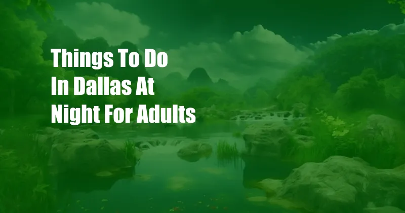 Things To Do In Dallas At Night For Adults