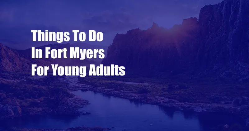 Things To Do In Fort Myers For Young Adults