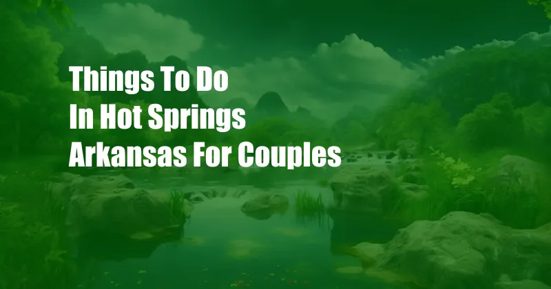 Things To Do In Hot Springs Arkansas For Couples