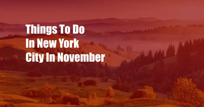 Things To Do In New York City In November