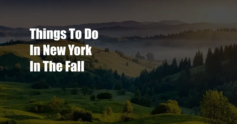Things To Do In New York In The Fall