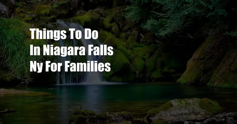 Things To Do In Niagara Falls Ny For Families