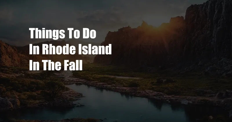 Things To Do In Rhode Island In The Fall