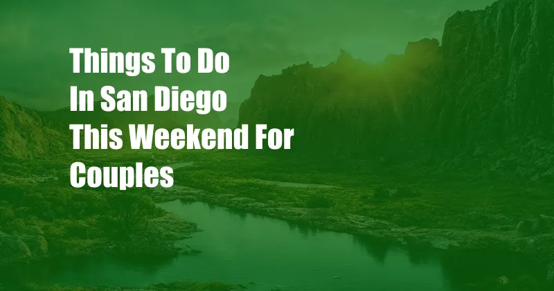 Things To Do In San Diego This Weekend For Couples