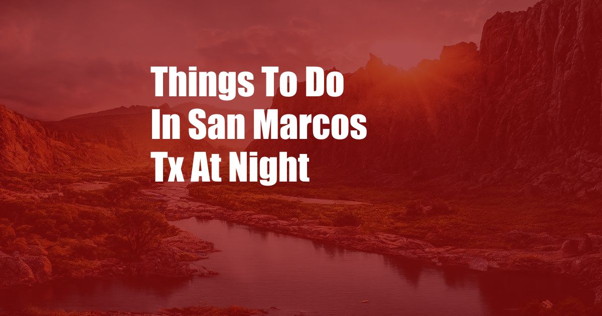 Things To Do In San Marcos Tx At Night
