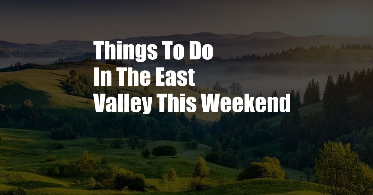 Things To Do In The East Valley This Weekend