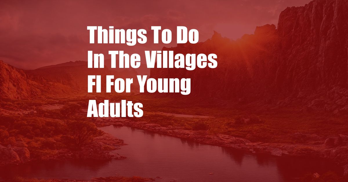 Things To Do In The Villages Fl For Young Adults