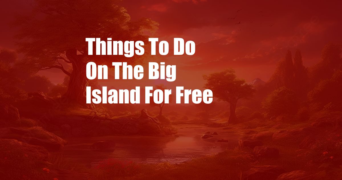 Things To Do On The Big Island For Free