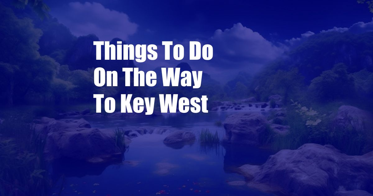 Things To Do On The Way To Key West
