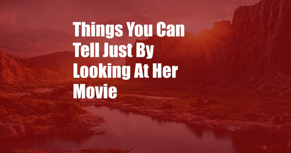 Things You Can Tell Just By Looking At Her Movie