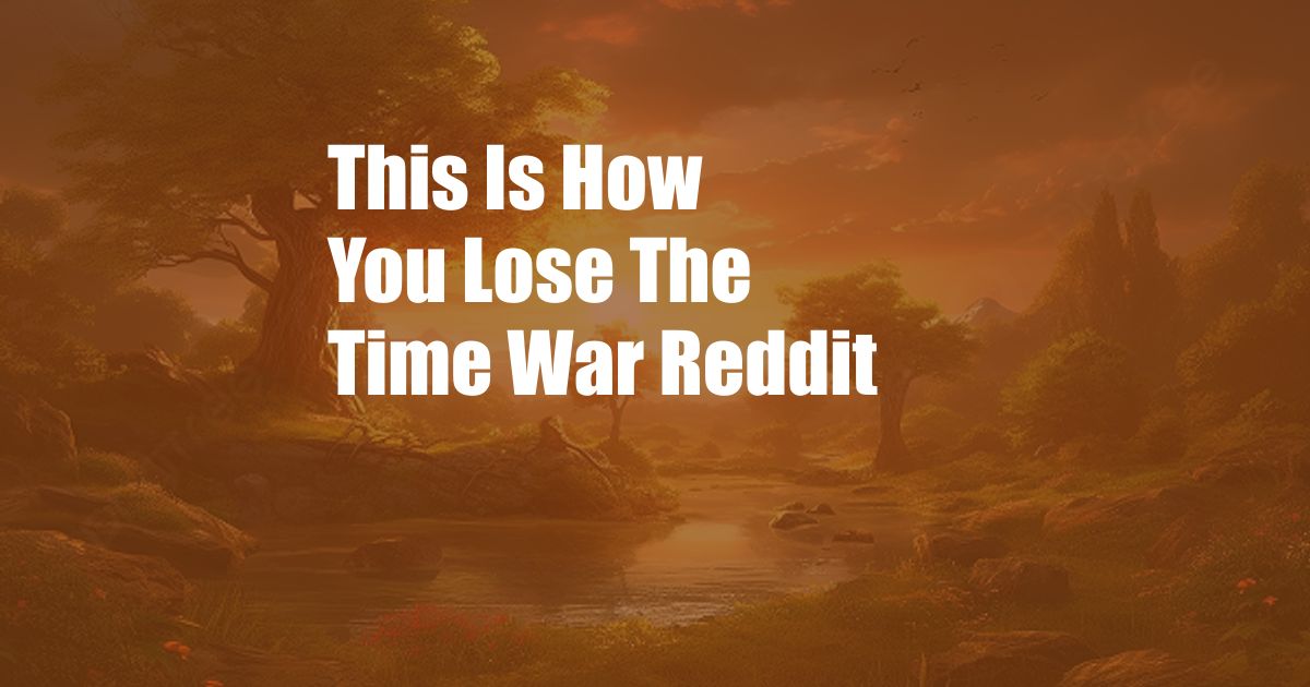 This Is How You Lose The Time War Reddit