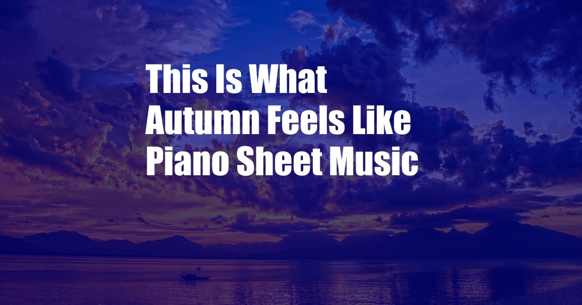 This Is What Autumn Feels Like Piano Sheet Music