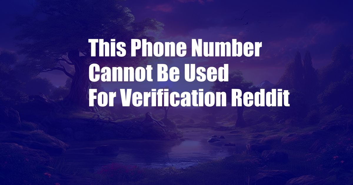 This Phone Number Cannot Be Used For Verification Reddit