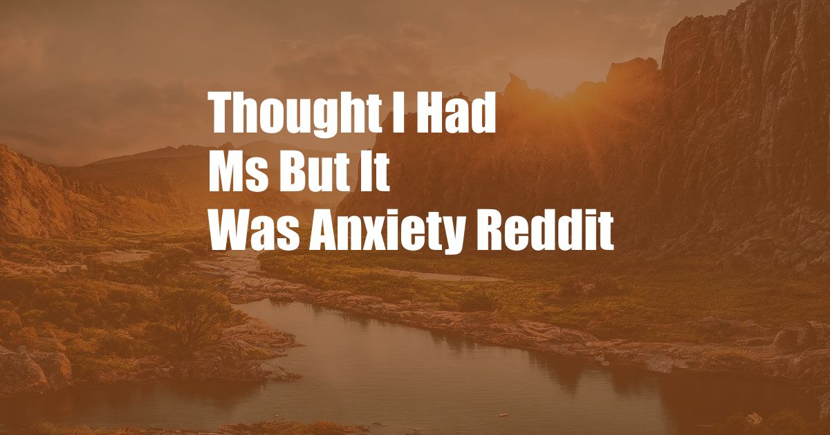 Thought I Had Ms But It Was Anxiety Reddit