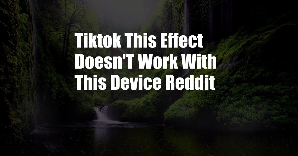 Tiktok This Effect Doesn'T Work With This Device Reddit